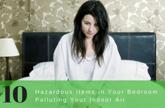 10 Hazardous Items in Your Bedroom Polluting Your Indoor Air