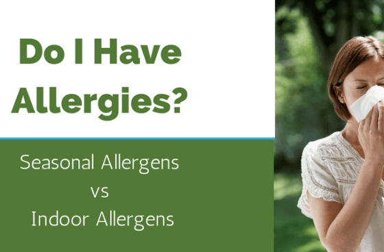 Do I Have Allergies- Seasonal Allergens vs Indoor Allergens