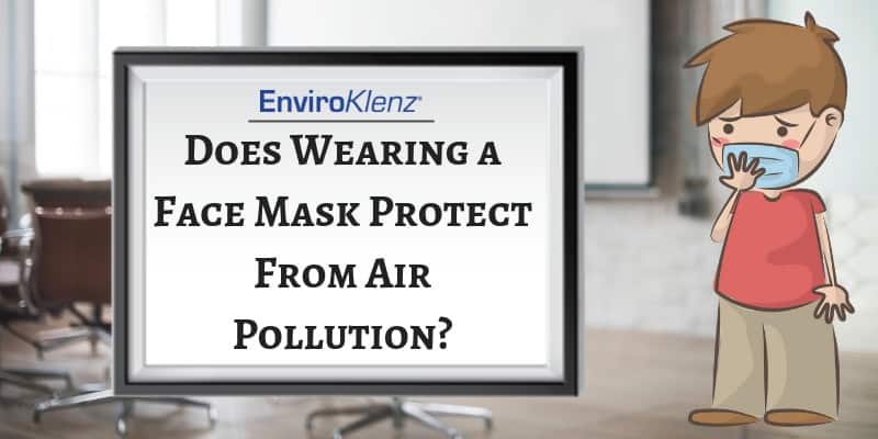 Does Wearing a Face Mask Protect From Air Pollution
