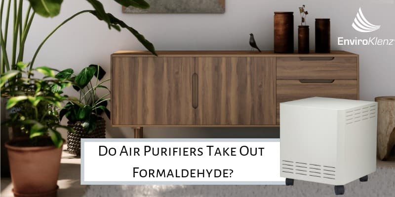 Do Air Purifiers Take Out Formaldehyde_